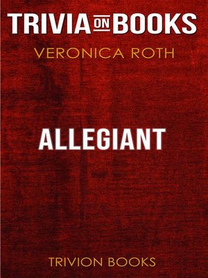 cover image of Allegiant by Veronica Roth (Trivia-On-Books)